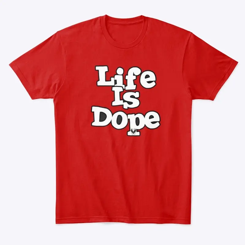 LIFE IS  dope