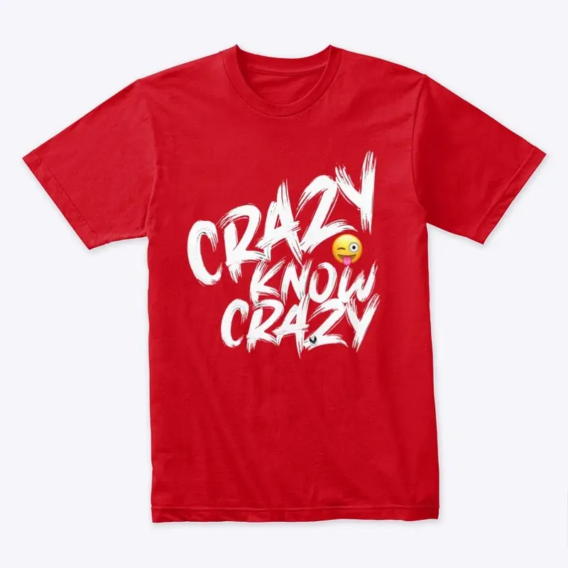 Crazy know Crazy